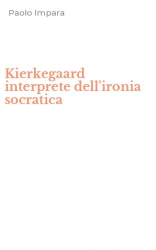 Kierkegaard interprete dell'ironia socratica
