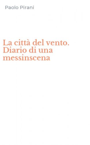 La citt&agrave; del vento. Diario di una messinscena
