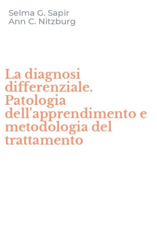 La diagnosi differenziale. Patologia dell'apprendimento e metodologia del trattamento