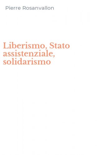 Liberismo, Stato assistenziale, solidarismo