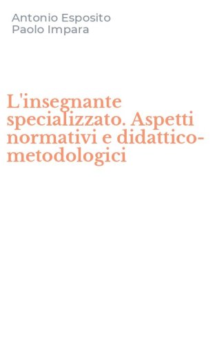 L'insegnante specializzato. Aspetti normativi e didattico-metodologici