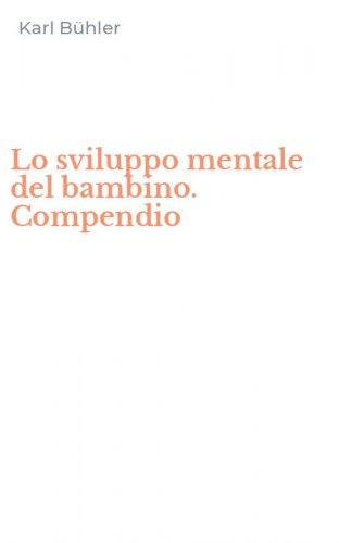 Lo sviluppo mentale del bambino. Compendio