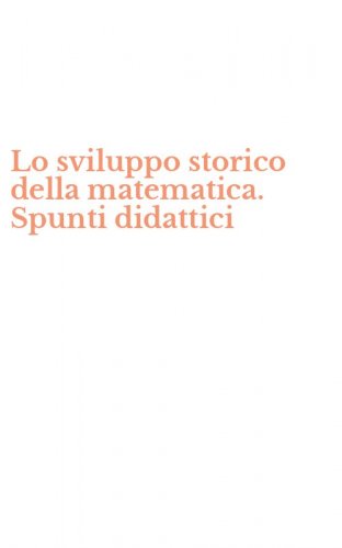 Lo sviluppo storico della matematica. Spunti didattici