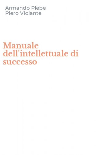 Manuale dell'intellettuale di successo