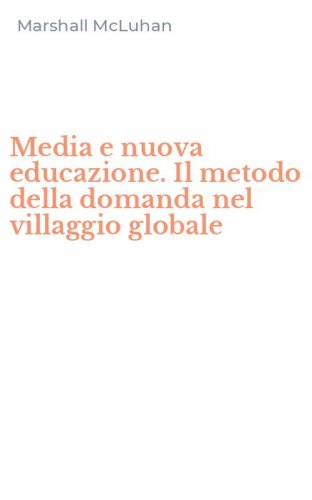 Media e nuova educazione. Il metodo della domanda nel villaggio globale