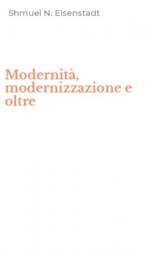 Modernit&agrave;, modernizzazione e oltre