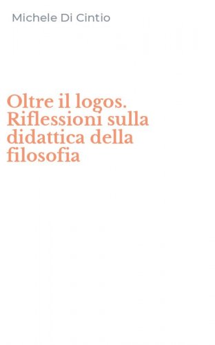 Oltre il logos. Riflessioni sulla didattica della filosofia