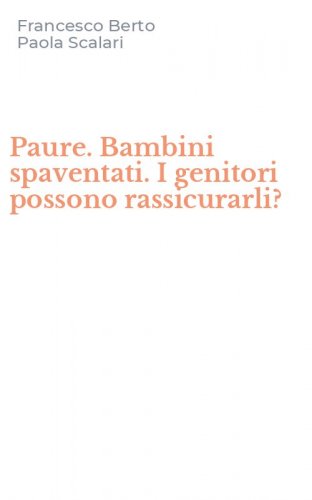 Paure. Bambini spaventati. I genitori possono rassicurarli?