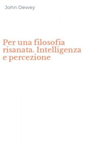 Per una filosofia risanata. Intelligenza e percezione