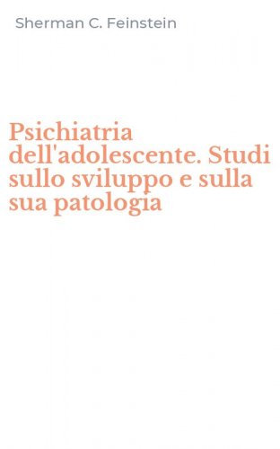Psichiatria dell'adolescente. Studi sullo sviluppo e sulla sua patologia