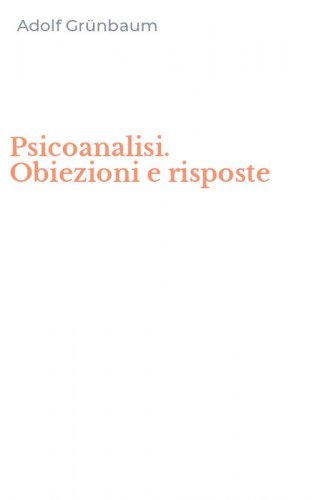 Psicoanalisi. Obiezioni e risposte