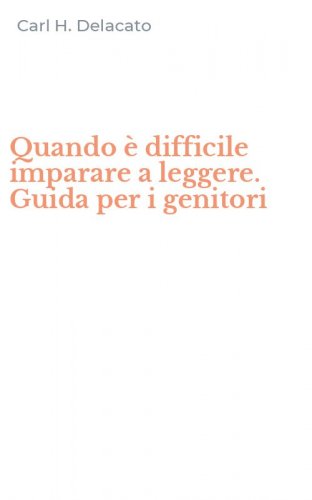 Quando &egrave; difficile imparare a leggere. Guida per i genitori