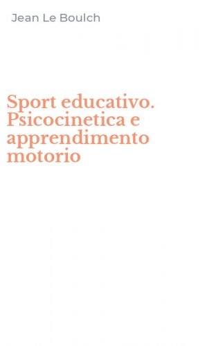 Sport educativo. Psicocinetica e apprendimento motorio