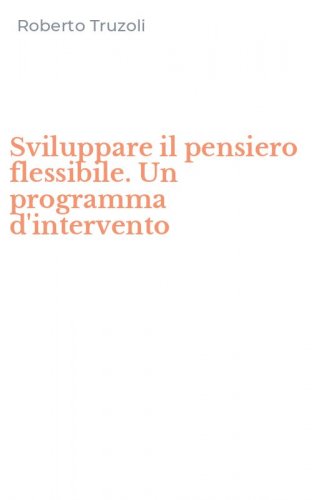 Sviluppare il pensiero flessibile. Un programma d'intervento