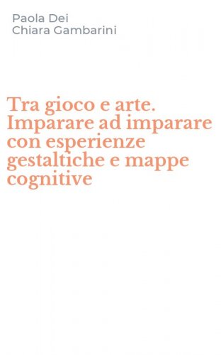 Tra gioco e arte. Imparare ad imparare con esperienze gestaltiche e mappe cognitive
