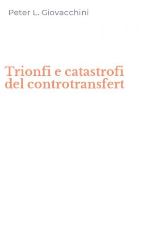 Trionfi e catastrofi del controtransfert