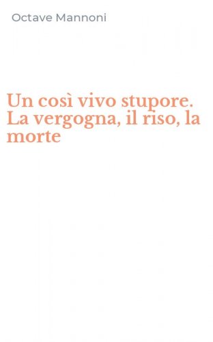Un cos&igrave; vivo stupore. La vergogna, il riso, la morte
