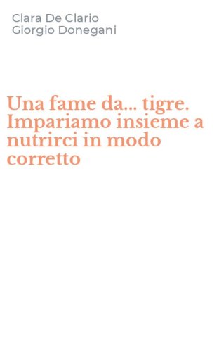 Una fame da... tigre. Impariamo insieme a nutrirci in modo corretto