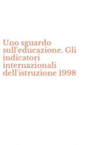 Uno sguardo sull'educazione. Gli indicatori internazionali dell'istruzione 1998