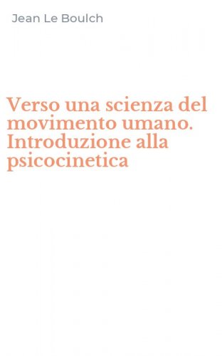 Verso una scienza del movimento umano. Introduzione alla psicocinetica