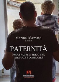 Paternit&agrave;. Nuovi padri in bilico tra alleanze e complicit&agrave;