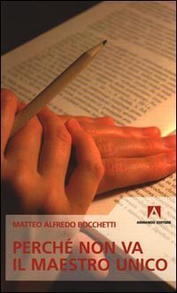 Perch&eacute; non va il maestro unico