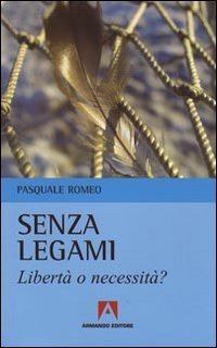 Senza legami. Libert&agrave; o necessit&agrave;?