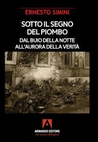 Sotto il segno del piombo. Dal buio della notte all'aurora della verit&agrave;