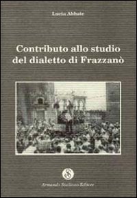 Contributo allo studio del dialetto di Frazzan&ograve;