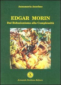 Edgar Morin. Dal riduzionismo alla complessit&agrave;