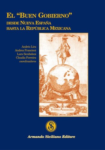 El "buen gobierno" desde nueva Espa&ntilde;a hasta la Rep&uacute;blica Mexicana