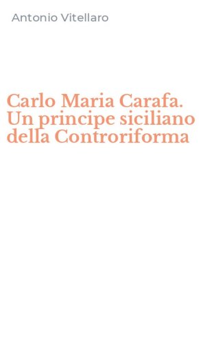 Carlo Maria Carafa. Un principe siciliano della Controriforma