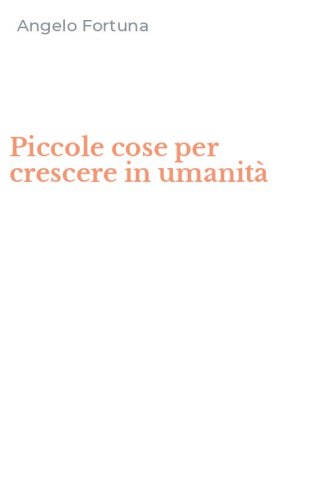 Piccole cose per crescere in umanit&agrave;