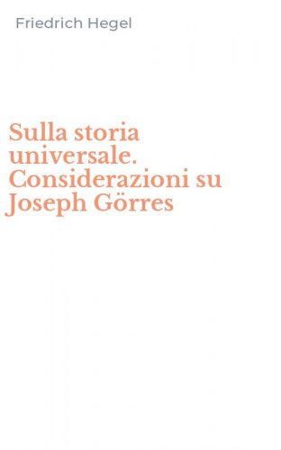 Sulla storia universale. Considerazioni su Joseph G&ouml;rres
