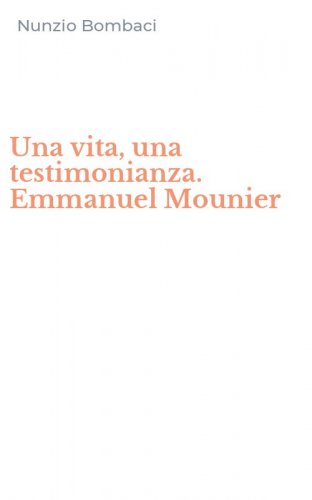 Una vita, una testimonianza. Emmanuel Mounier
