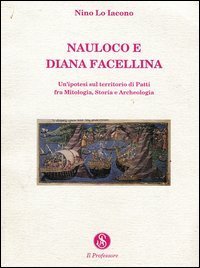 Nauloco e Diana Facellina. Un'ipotesi sul territorio di Patti fra mitologia, storia e archeologia