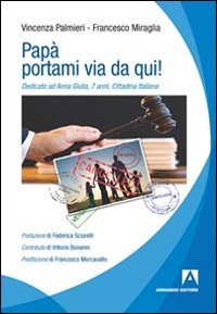 Pap&agrave;... portami via da qui! Dedicato ad Anna Giulia, 7 anni, cittadina italiana