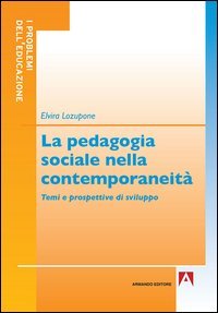 La pedagogia sociale nella contemporaneit&agrave;. Temi e prospettive di sviluppo