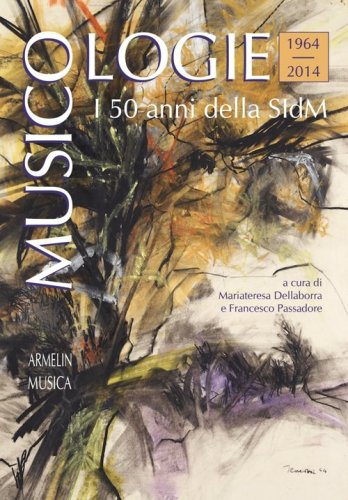Musicologie. I 50 anni della Societ&agrave; italiana di musicologia (1964-2014)