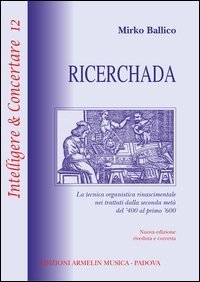 Ricerchada. La tecnica organistica rinascimentale nei trattati dalla seconda met&agrave; del '400 al primo '600