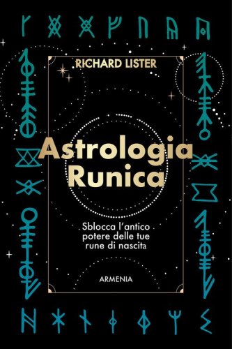 Astrologia runica. Sblocca l'antico potere delle tue rune di nascita