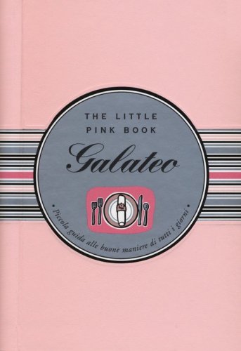 Galateo. Piccola guida alle buone maniere di tutti i giorni. The little pink book