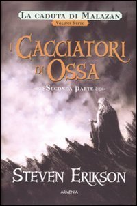 I cacciatori di ossa. La caduta di Malazan