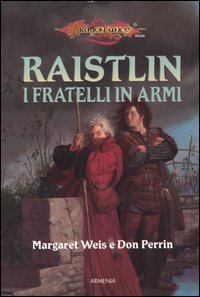 I fratelli in armi. Le cronache di Raistlin. DragonLance