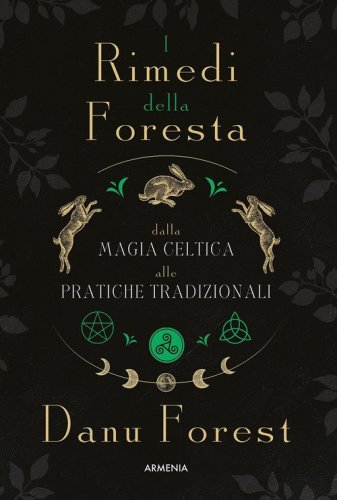 I rimedi della foresta: dalla magia celtica alle pratiche tradizionali