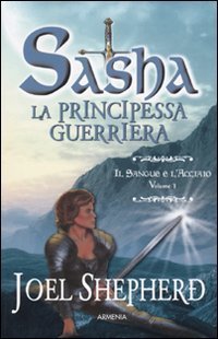 Il sangue e l'acciaio. Sasha. La principessa guerriera