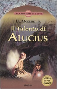 Il Talento di Alucius. Le cronache di Corus