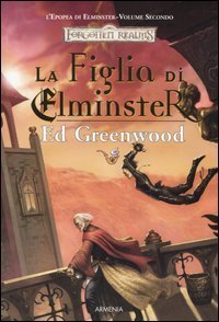 La figlia di Elminster. L'epopea di Elminster. Forgotten Realms