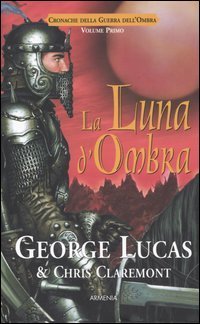 La luna d'ombra. Cronache della guerra dell'ombra