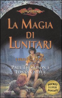 La magia di Lunitari. I preludi. DragonLance